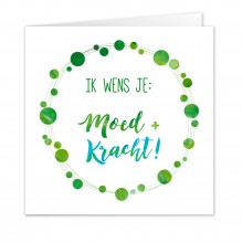 Ik wens je Moed + Kracht (UITVERKOCHT!)